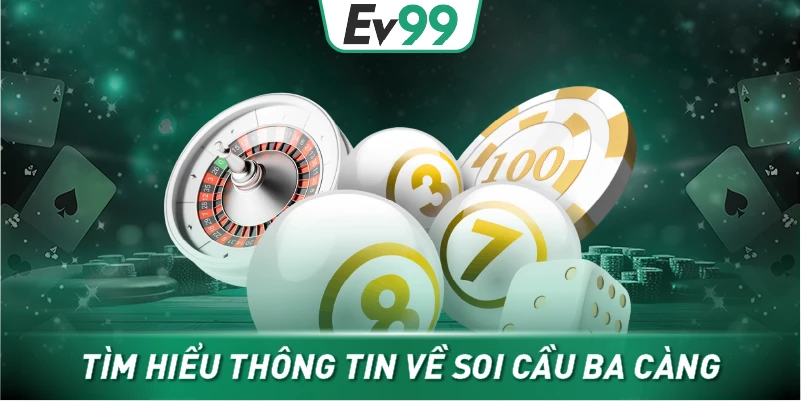 Tìm hiểu thông tin về soi cầu ba càng